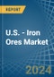 U.S. - Iron Ores - Market Analysis, Forecast, Size, Trends and Insights - Product Image