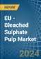 EU - Bleached Sulphate Pulp - Market Analysis, Forecast, Size, Trends and Insights - Product Thumbnail Image