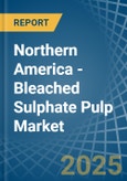 Northern America - Bleached Sulphate Pulp - Market Analysis, Forecast, Size, Trends and Insights- Product Image