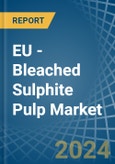EU - Bleached Sulphite Pulp - Market Analysis, Forecast, Size, Trends and Insights- Product Image