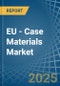 EU - Case Materials - Market Analysis, Forecast, Size, Trends and Insights - Product Image