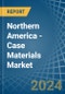 Northern America - Case Materials - Market Analysis, Forecast, Size, Trends and Insights - Product Thumbnail Image