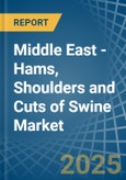 Middle East - Hams, Shoulders and Cuts of Swine (Salted, in Brine, Dried or Smoked) - Market Analysis, Forecast, Size, Trends and insights- Product Image