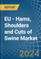 EU - Hams, Shoulders and Cuts of Swine (Salted, in Brine, Dried or Smoked) - Market Analysis, Forecast, Size, Trends and insights - Product Image