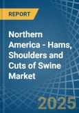 Northern America - Hams, Shoulders and Cuts of Swine (Salted, in Brine, Dried or Smoked) - Market Analysis, Forecast, Size, Trends and insights- Product Image