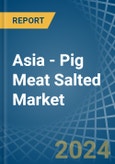 Asia - Pig Meat Salted (Salted, in Brine, Dried or Smoked) - Market Analysis, Forecast, Size, Trends and insights- Product Image
