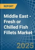 Middle East - Fresh or Chilled Fish Fillets - Market Analysis, Forecast, Size, Trends and Insights- Product Image