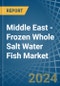 Middle East - Frozen Whole Salt Water Fish - Market Analysis, Forecast, Size, Trends and Insights - Product Thumbnail Image