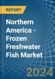 Northern America - Frozen Freshwater Fish - Market Analysis, Forecast, Size, Trends and Insights- Product Image