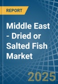 Middle East - Dried or Salted Fish - Market Analysis, Forecast, Size, Trends and Insights- Product Image