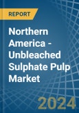 Northern America - Unbleached Sulphate Pulp - Market Analysis, Forecast, Size, Trends and Insights- Product Image