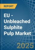 EU - Unbleached Sulphite Pulp - Market Analysis, Forecast, Size, Trends and Insights- Product Image