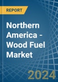 Northern America - Wood Fuel - Market Analysis, Forecast, Size, Trends and Insights- Product Image