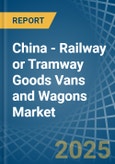 China - Railway or Tramway Goods Vans and Wagons (Not Self-Propelled) - Market Analysis, Forecast, Size, Trends and Insights- Product Image