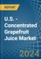 U.S. - Concentrated Grapefruit Juice - Market Analysis, Forecast, Size, Trends and Insights - Product Thumbnail Image