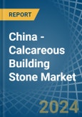 China - Calcareous Building Stone - Market Analysis, Forecast, Size, Trends and Insights- Product Image