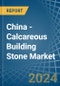 China - Calcareous Building Stone - Market Analysis, Forecast, Size, Trends and Insights - Product Thumbnail Image