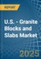 U.S. - Granite Blocks and Slabs - Market Analysis, Forecast, Size, Trends and Insights - Product Thumbnail Image