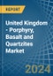 United Kingdom - Porphyry, Basalt and Quartzites - Market Analysis, Forecast, Size, Trends and Insights - Product Thumbnail Image