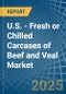 U.S. - Fresh or Chilled Carcases of Beef and Veal - Market Analysis, Forecast, Size, Trends and Insights - Product Image