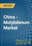 China - Molybdenum - Market Analysis, Forecast, Size, Trends and Insights- Product Image
