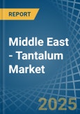 Middle East - Tantalum - Market Analysis, Forecast, Size, Trends and Insights- Product Image