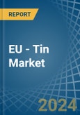 EU - Tin - Market Analysis, Forecast, Size, Trends and Insights- Product Image