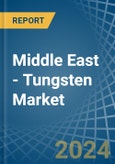 Middle East - Tungsten - Market Analysis, Forecast, Size, Trends and Insights- Product Image