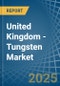 United Kingdom - Tungsten - Market Analysis, Forecast, Size, Trends and Insights - Product Thumbnail Image