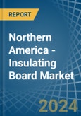 Northern America - Insulating Board - Market Analysis, Forecast, Size, Trends and Insights- Product Image