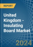 United Kingdom - Insulating Board - Market Analysis, Forecast, Size, Trends and Insights- Product Image