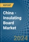 China - Insulating Board - Market Analysis, Forecast, Size, Trends and Insights - Product Thumbnail Image