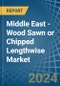 Middle East - Wood Sawn or Chipped Lengthwise - Market Analysis, Forecast, Size, Trends and Insights - Product Image