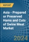 Asia - Prepared or Preserved Hams and Cuts of Swine Meat - Market Analysis, Forecast, Size, Trends and Insights - Product Thumbnail Image