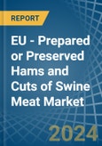 EU - Prepared or Preserved Hams and Cuts of Swine Meat - Market Analysis, Forecast, Size, Trends and Insights- Product Image