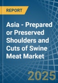 Asia - Prepared or Preserved Shoulders and Cuts of Swine Meat - Market Analysis, Forecast, Size, Trends and Insights- Product Image