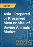 Asia - Prepared or Preserved Meat or offal of Bovine Animals - Market Analysis, Forecast, Size, Trends and Insights- Product Image