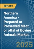 Northern America - Prepared or Preserved Meat or offal of Bovine Animals - Market Analysis, Forecast, Size, Trends and Insights- Product Image