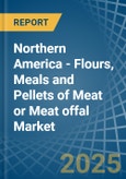 Northern America - Flours, Meals and Pellets of Meat or Meat offal - Market Analysis, Forecast, Size, Trends and Insights- Product Image
