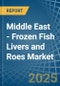 Middle East - Frozen Fish Livers and Roes - Market Analysis, Forecast, Size, Trends and Insights - Product Thumbnail Image