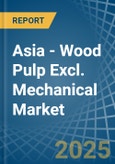 Asia - Wood Pulp Excl. Mechanical - Market Analysis, Forecast, Size, Trends and Insights- Product Image