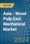 Asia - Wood Pulp Excl. Mechanical - Market Analysis, Forecast, Size, Trends and Insights - Product Thumbnail Image
