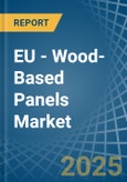 EU - Wood-Based Panels - Market Analysis, Forecast, Size, Trends and Insights- Product Image