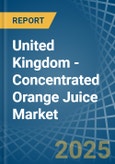 United Kingdom - Concentrated Orange Juice - Market Analysis, Forecast, Size, Trends and Insights- Product Image