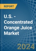 U.S. - Concentrated Orange Juice - Market Analysis, Forecast, Size, Trends and Insights- Product Image