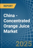 China - Concentrated Orange Juice - Market Analysis, Forecast, Size, Trends and Insights- Product Image