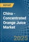 China - Concentrated Orange Juice - Market Analysis, Forecast, Size, Trends and Insights - Product Thumbnail Image