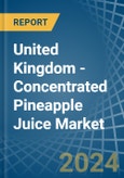 United Kingdom - Concentrated Pineapple Juice - Market Analysis, Forecast, Size, Trends and Insights- Product Image
