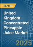 United Kingdom - Concentrated Pineapple Juice - Market Analysis, Forecast, Size, Trends and Insights- Product Image