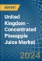 United Kingdom - Concentrated Pineapple Juice - Market Analysis, Forecast, Size, Trends and Insights - Product Image